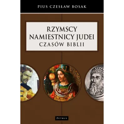 Leksykon - Rzymscy namiestnicy Judei czas�w Biblii - Pius Czes�aw Bosak