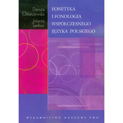 Fonetyka i fonologia wsp�czesnego j�zyka polskiego - Danuta Ostaszewska, Jolanta Tambor