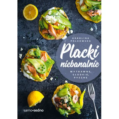 Placki niebanalnie. Wytrawne, s�odkie, pyszne