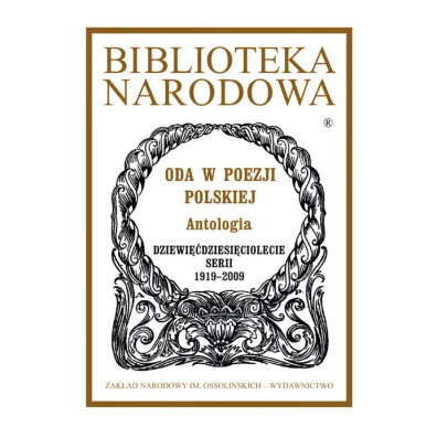 Oda w poezji polskiej. Antologia. Biblioteka Narodowa - Teresa Kostkiewiczowa
