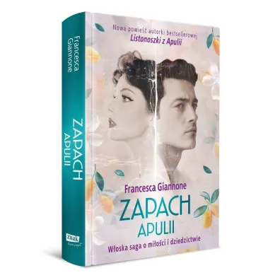 Zapach Apulii. W�oska saga o mi�o�ci i dziedzictwie