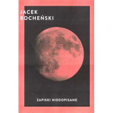 Zapiski niedopisane - Jacek Boche�ski