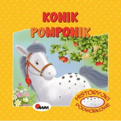 Historyjki podw�rkowe. Konik Pomponik - Miros�awa Kwieci�ska