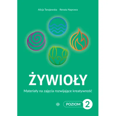 �ywio�y Poziom 2. Materia�y na zaj�cia rozwijaj�ce kreatywno�� - Alicja Tanajewska, Renata Naprawa