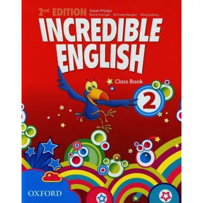 Incredible English 2nd Edition 2. Class Book - Grainger Kirstie, Morgan Michaela, Sarah Phillips, Mary Slattery