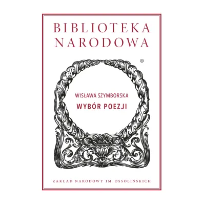 Wyb�r poezji. Biblioteka Narodowa - Wis�awa Szymborska