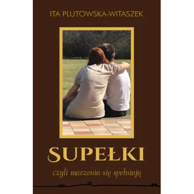 Supe�ki czyli marzenia si� spe�niaj� - Ita Plutowska-Witaszek