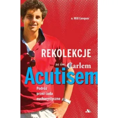 Rekolekcje z Carlem Acutisem - Will Conquer