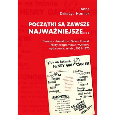 Pocz�tki s� zawsze najwa�niejsze. Geneza i dzia�alno�� Galerii Foksal - Anna Dzier�yc-Horniak