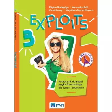 Exploits 3. Podrcznik do nauki jzyka francuskiego dla liceum i technikum - Rgine Boutgège, Magdalena Supryn-Klepcarz, Alessandra Bello, Carole Poirey