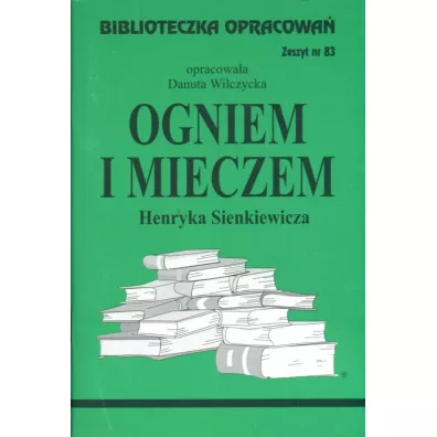 Ogniem i mieczem. Biblioteczka opracowa�. Zeszyt nr 83 - Danuta Wilczycka