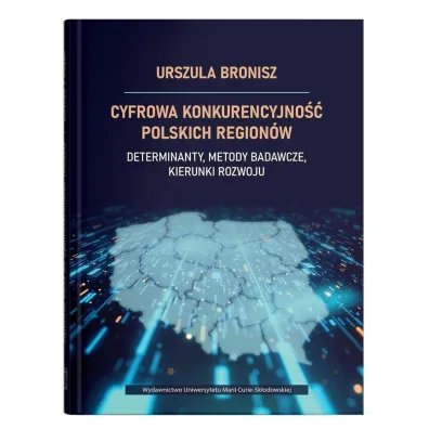 Cyfrowa konkurencyjno�� polskich region�w - Urszula Bronisz