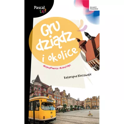 Grudzi�dz i okolice. Pascal Lajt - Katarzyna Kluczwajd