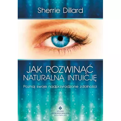 Jak rozwin�� naturaln� intuicj� - Sherrie Dillard