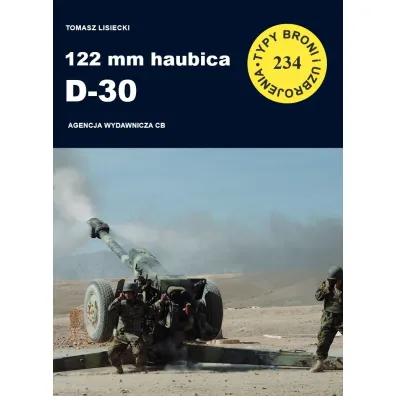 122 mm haubica D-30. Seria Typy broni i uzbrojenia. Zeszyt 234 - Tomasz  Lisiecki