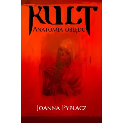 Kult. Anatomia ob��du - Joanna Pyp�acz