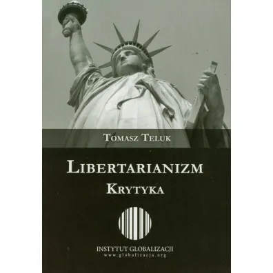 Libertarianizm. Krytyka - Tomasz Teluk