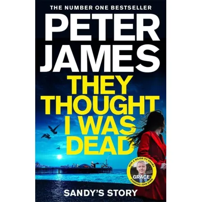 They Thought I Was Dead. Sandy`s Story - Peter James