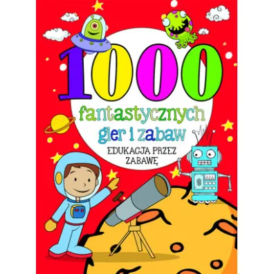 1000 fantastycznych gier i zabaw