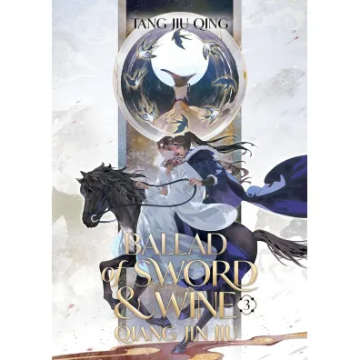 Ballad of Sword and Wine. Qiang Jin Jiu. Volume 3 - Tang Jiu Qing