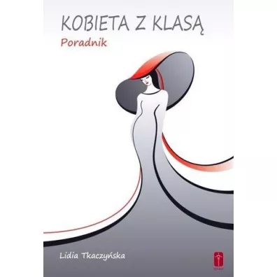 Kobieta z klas� - poradnik - Lidia Tkaczy�ska
