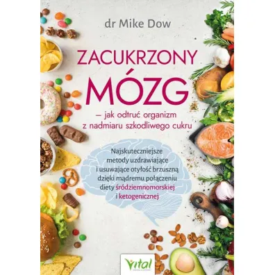 Zacukrzony m�zg - jak odtru� organizm z nadmiaru szkodliwego cukru - Mike Dow