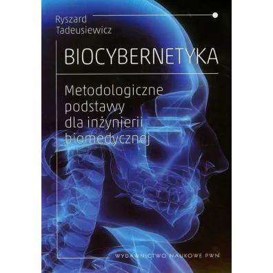 Biocybernetyka. Metodologiczne podstawy dla in�ynierii biomedycznej - Ryszard Tadeusiewicz