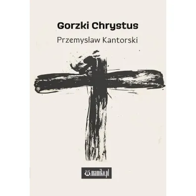 Gorzki Chrystus - Przemys�aw Kantorski