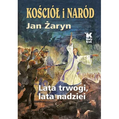 Ko�ci� i Nar�d. Lata trwogi, lata nadziei - Jan �aryn