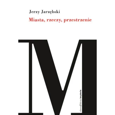 Miasta, rzeczy, przestrzenie - Jerzy Jarz�bski