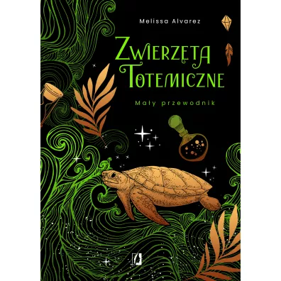 Zwierzta totemiczne. May przewodnik - Melissa Alvarez