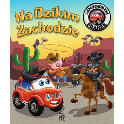Samochodzik Franek. Na Dzikim Zachodzie - Karolina G�rska, Wojciech G�rski