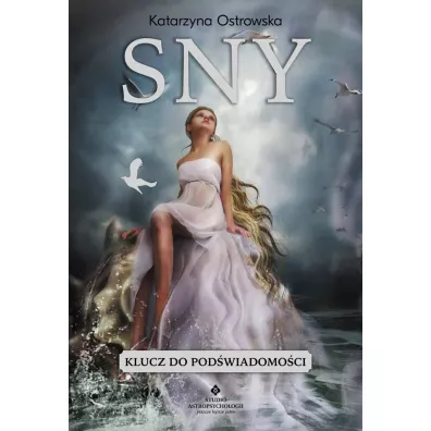Sny. Klucz do podwiadomoci - Katarzyna Ostrowska