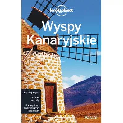 Lonely Planet. Wyspy Kanaryjskie PASCAL - Lucy Corne, Josephine Quintero