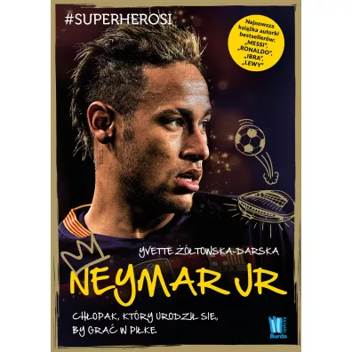 Neymar ch�opak kt�ry urodzi� si� by gra� w pi�k� - Yvette ��towska-Darska