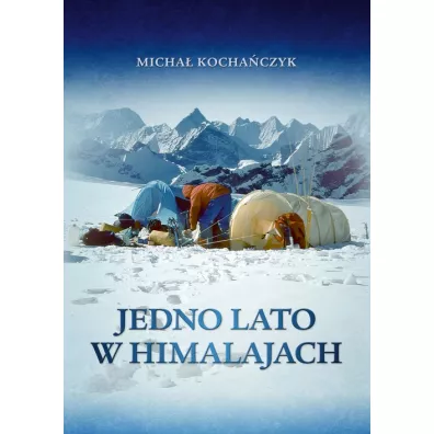 Jedno lato w Himalajach - Micha  Kochaczyk