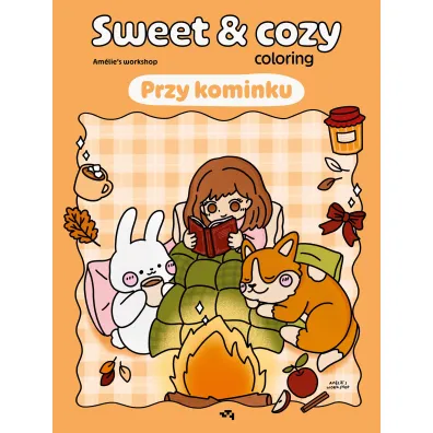 Przy kominku. Sweet & cozy coloring - Am�lie`s workshop