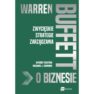 Warren Buffett o biznesie. Zwyci�skie strategie zarz�dzania