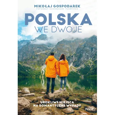 Polska we dwoje. Urokliwe miejsca na romantyczne wypady