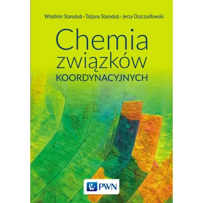 Chemia zwi�zk�w koordynacyjnych - Starodub W�adimir, Jerzy Oszczud�owski, Tetiana Starodub