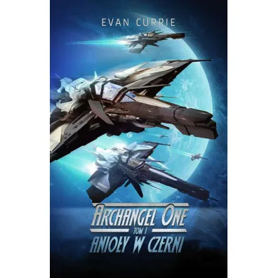 Anio�y w czerni. Archangel one. Tom 1 - Evan Currie