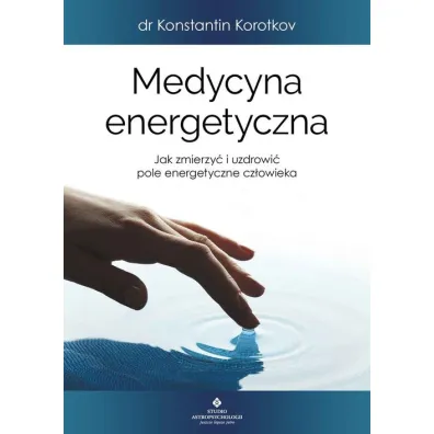 Medycyna energetyczna - Konstantin Korotkov