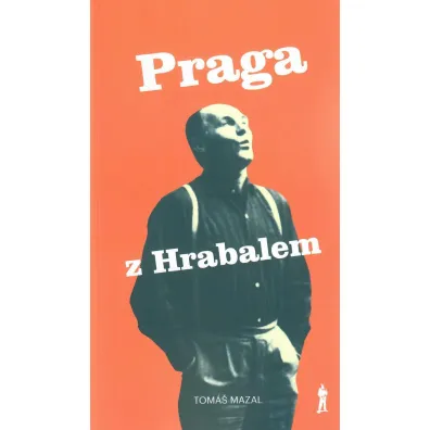 Praga z Hrabalem oraz podr� �ladami pisarza po Czechach i Morawach - Mazal Tomas