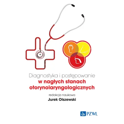 Diagnostyka i post�powanie w nag�ych stanach otorynolaryngologicznych - Jurek Olszewski