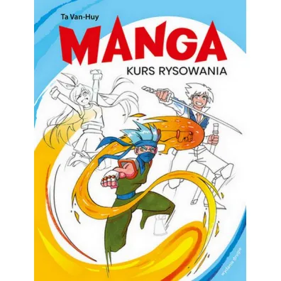 Manga. Kurs rysowania - Van Huy Ta