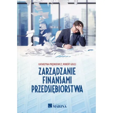 Zarz�dzanie finansami przedsi�biorstwa - Katarzyna Pr�dkiewicz, Robert Golej