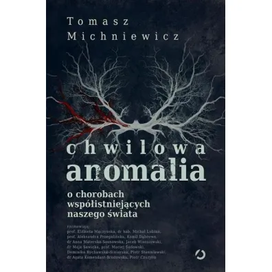 Chwilowa anomalia. O chorobach wsp�istniej�cych naszego �wiata - Tomasz Michniewicz