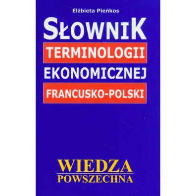 S�ownik terminologii ekonomicznej francusko-polski - El�bieta Pie�kos