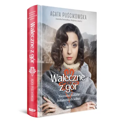 Waleczne z g�r. Nieznane historie bohaterskich kobiet