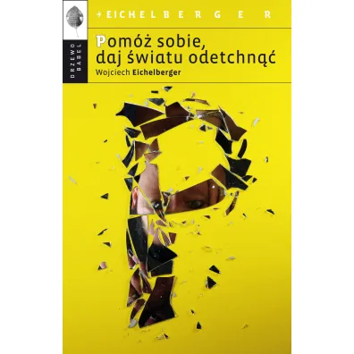 Pom� sobie, daj �wiatu odetchn�� - Wojciech Eichelberger